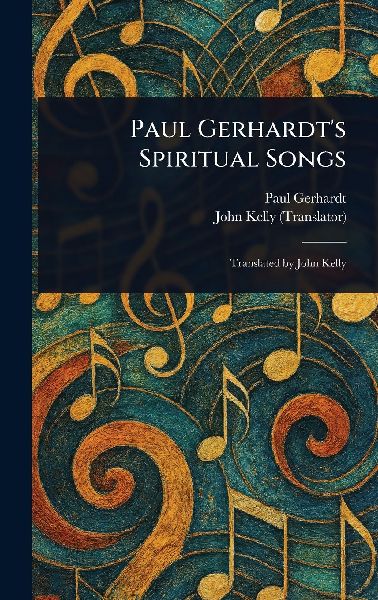 Paul Gerhardt's Spiritual Songs