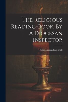 The Religious Reading-book, By A Diocesan Inspector