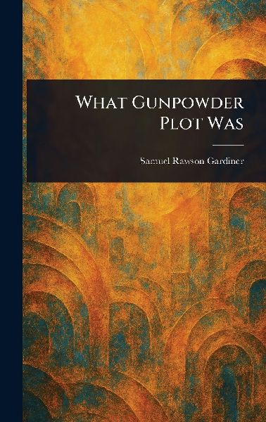 What Gunpowder Plot Was