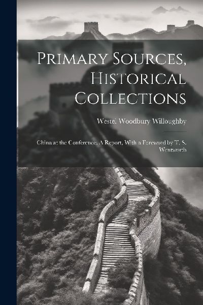 Primary Sources, Historical Collections: China at the Conferen...