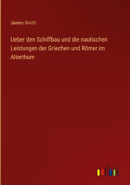 Ueber den Schiffbau und die nautischen Leistungen der Griechen...