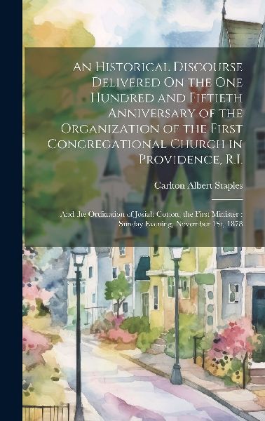 An Historical Discourse Delivered On the One Hundred and Fifti...