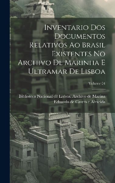 Inventario dos documentos relativos ao Brasil existentes no Ar...