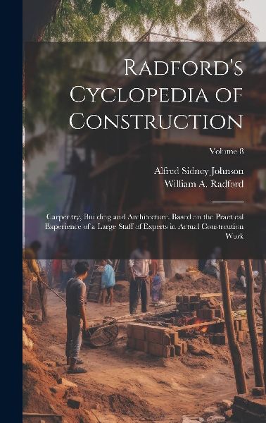 Radford's Cyclopedia of Construction; Carpentry, Building...