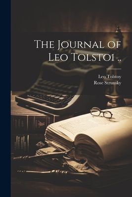 The Journal of Leo Tolstoi ..