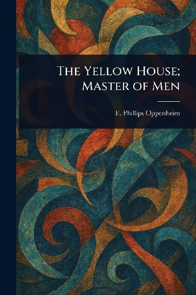 The Yellow House; Master of Men