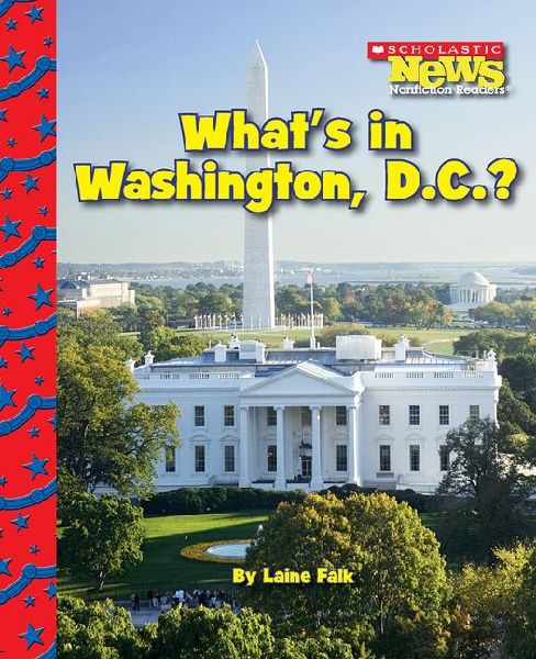 What's in Washington, D.C.? (Scholastic News Nonfiction R...