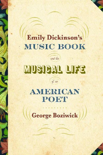 Emily Dickinson's Music Book and the Musical Life of an A...