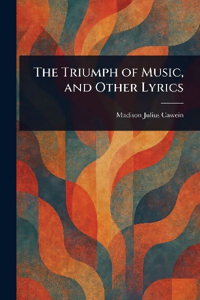The Triumph of Music, and Other Lyrics