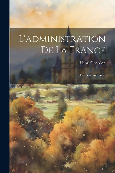 L'administration de la France: Les fonctionnaires