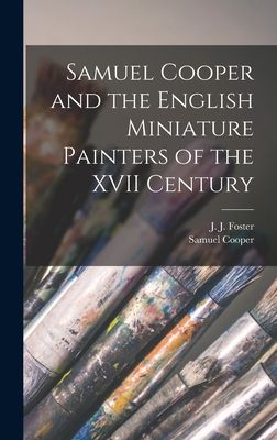 Samuel Cooper and the English Miniature Painters of the XVII C...
