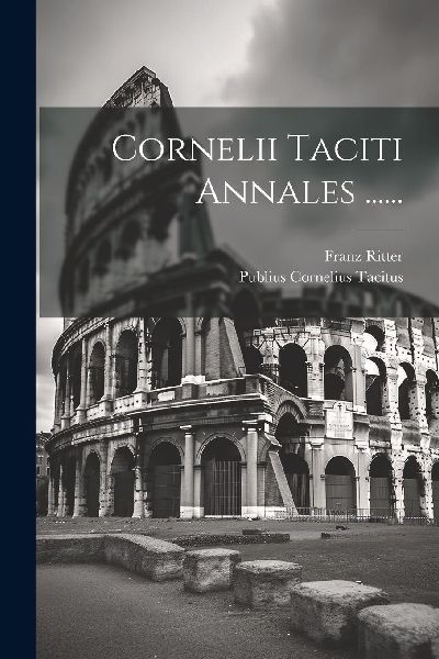 Cornelii Taciti Annales ......