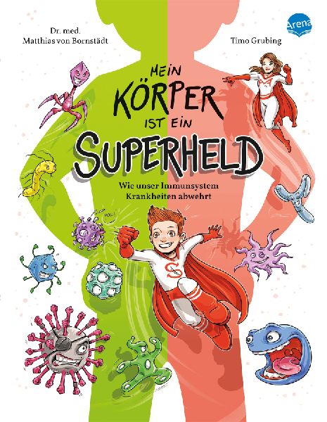 Mein Körper ist ein Superheld. Wie unser Immunsystem Krankhei...