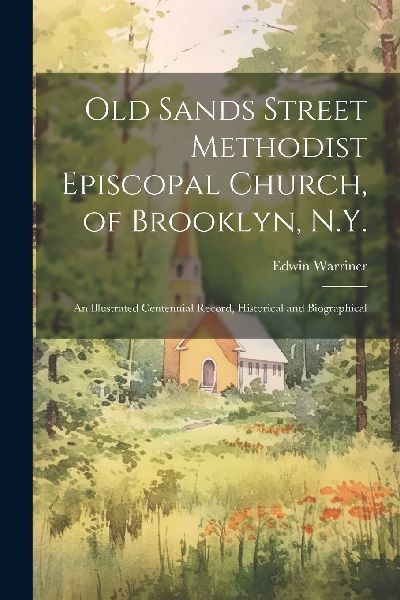 Old Sands Street Methodist Episcopal Church, of Brooklyn, N.Y....
