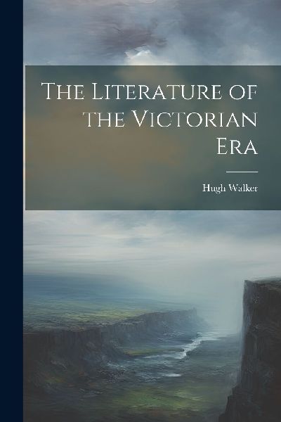 The Literature of the Victorian Era