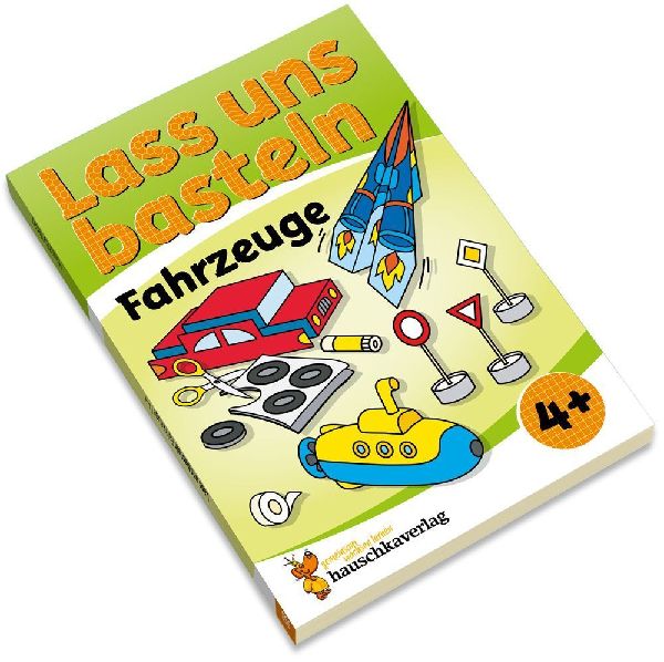 Lass uns basteln - Bastelbuch ab 4 Jahre - Fahrzeuge