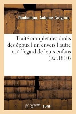 Traité Complet Des Droits Des Époux l'Un Envers l'...