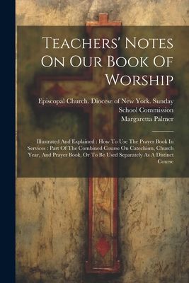 Teachers' Notes On Our Book Of Worship: Illustrated And E...
