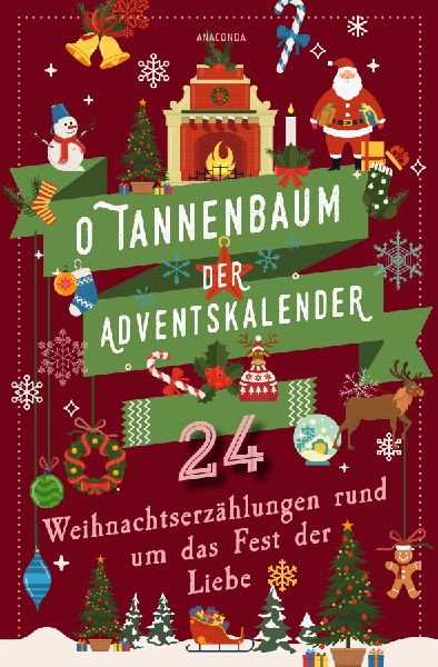 O Tannenbaum. Der Adventskalender. 24 Weihnachtserzählungen r...