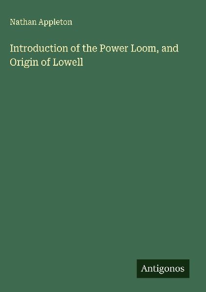 Introduction of the Power Loom, and Origin of Lowell