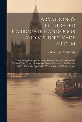 Armstrong's Illustrated Harrogate Hand-book and Visitors&...