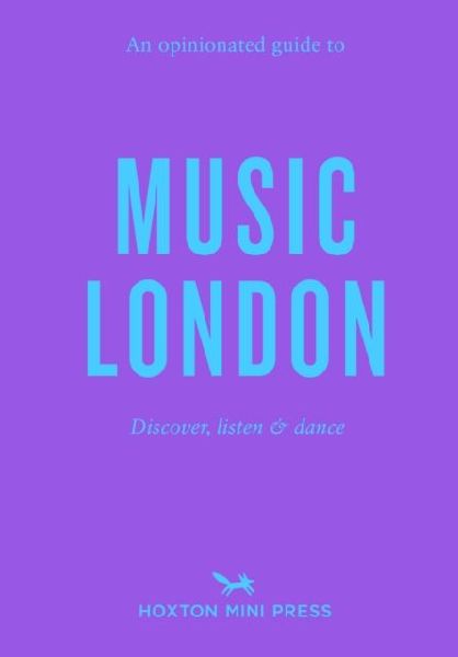 An Opinionated Guide to Music London