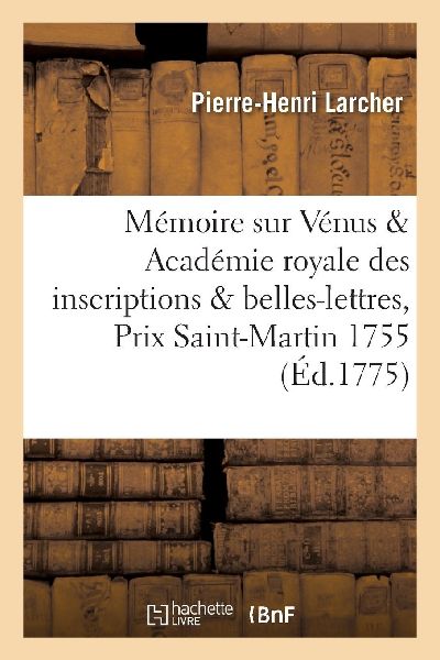 Mémoire sur Vénus , auquel l'Académie royale des inscr...
