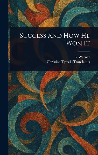 Success and How He Won It