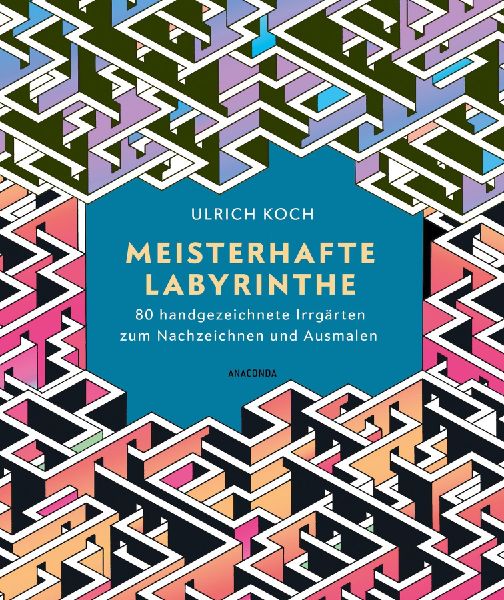 Meisterhafte Labyrinthe. 80 handgezeichnete Irrgärten zum Nac...