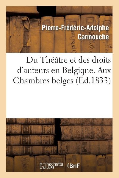 Du Théâtre et des droits d'auteurs en Belgique. Aux Cha...
