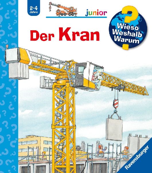 Wieso? Weshalb? Warum? junior, Band 81 - Der Kran