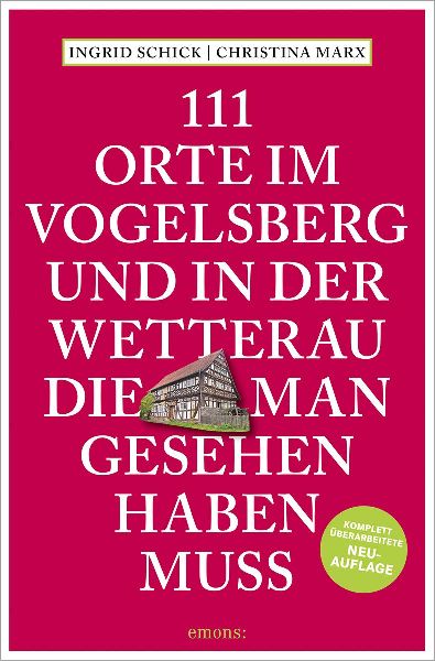111 Orte im Vogelsberg und in der Wetterau, die man gesehen ha...
