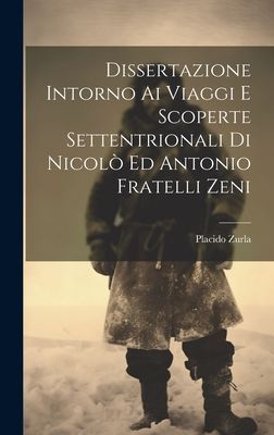 Dissertazione Intorno Ai Viaggi E Scoperte Settentrionali Di N...