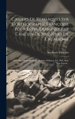 Cahiers De Remarqves Svr L'orthographe Françoise Pour Es...