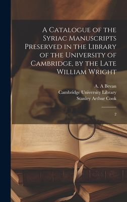 A Catalogue of the Syriac Manuscripts Preserved in the Library...