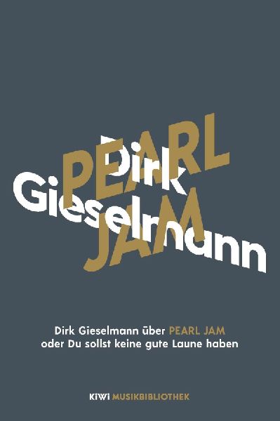 Dirk Gieselmann über Pearl Jam oder Du sollst keine gute Laun...