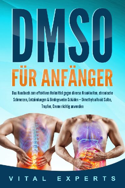 DMSO für Anfänger: Das Handbuch zum effektiven Heilmittel ge...