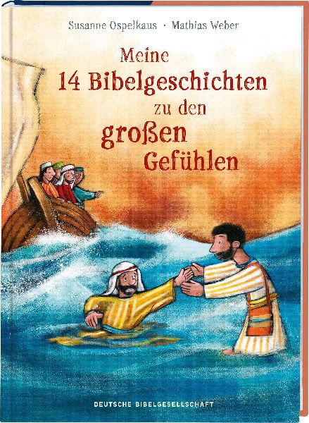 Meine 14 Bibelgeschichten zu den großen Gefühlen. Vorlesebuc...