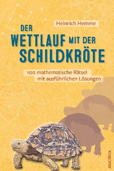 Der Wettlauf mit der Schildkröte. 100 mathematische Rätsel m...