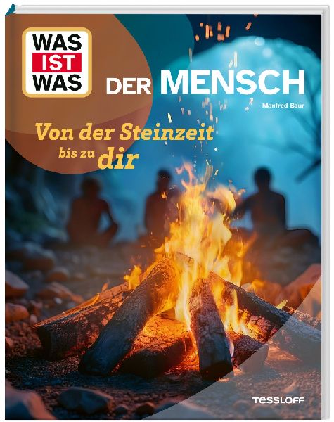 WAS IST WAS Der Mensch. Von der Steinzeit bis zu dir