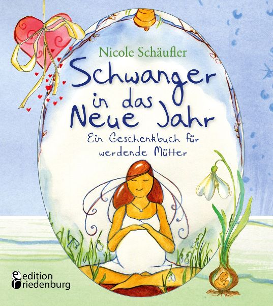 Schwanger in das Neue Jahr - Ein Geschenkbuch für werdende M�...