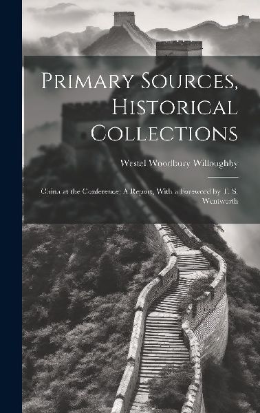 Primary Sources, Historical Collections: China at the Conferen...