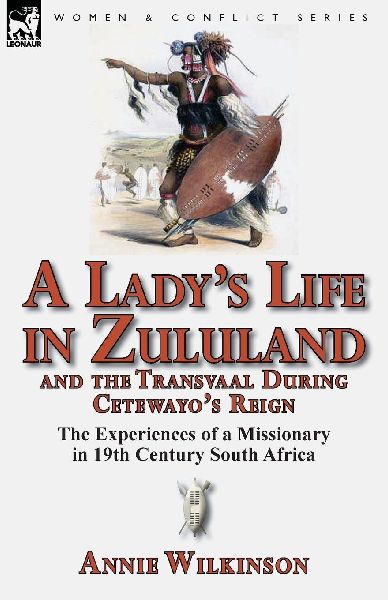 A Lady's Life in Zululand and the Transvaal During Cetewa...