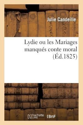 Lydie Ou Les Mariages Manqués Conte Moral