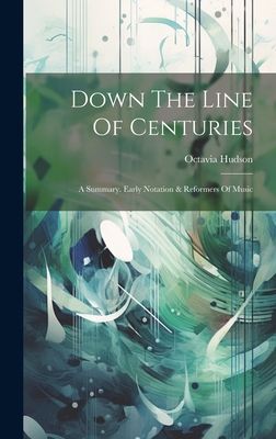 Down The Line Of Centuries: A Summary. Early Notation & Re...