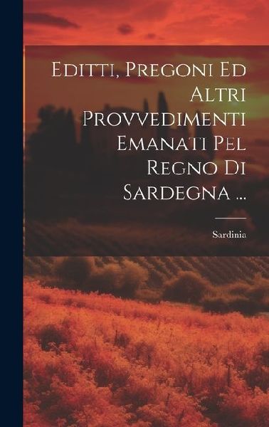 Editti, Pregoni Ed Altri Provvedimenti Emanati Pel Regno Di Sa...