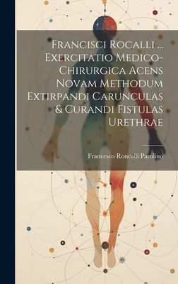 Francisci Rocalli ... Exercitatio Medico-chirurgica Acens Nova...