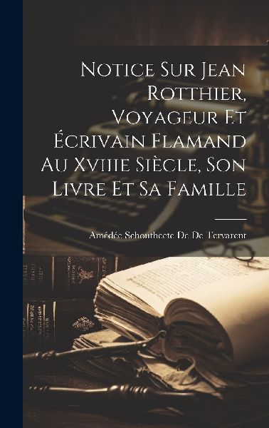 Notice Sur Jean Rotthier, Voyageur Et Écrivain Flamand Au Xvi...