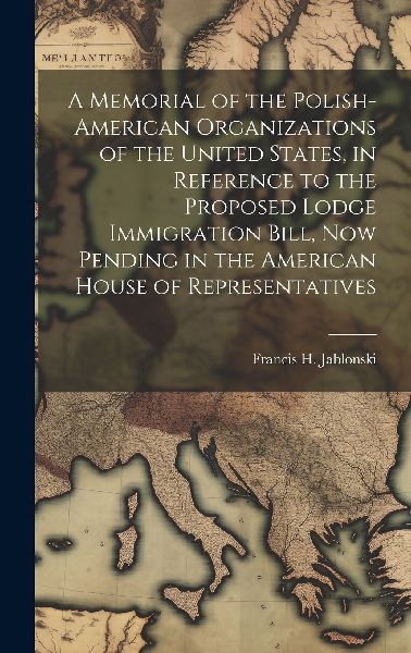 A Memorial of the Polish-American Organizations of the United ...