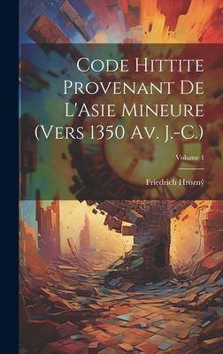 Code hittite provenant de L'Asie Mineure (vers 1350 av. J...